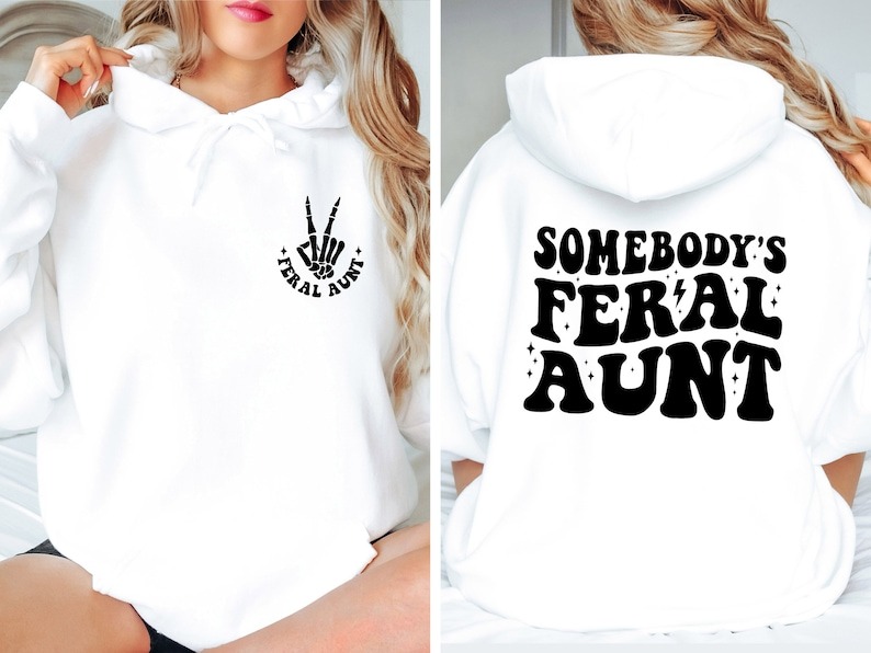 Somebody’s Feral Funny Aunt Sweatshirt